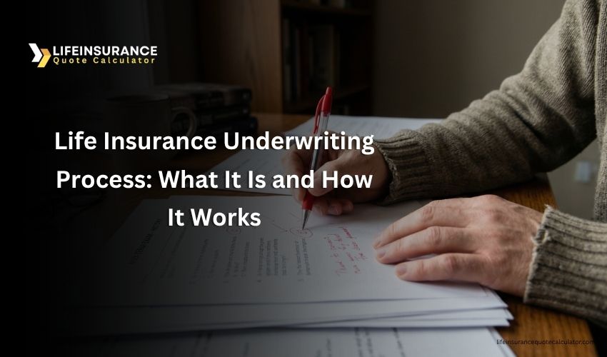 Life Insurance Underwriting Process: What It Is and How It Works