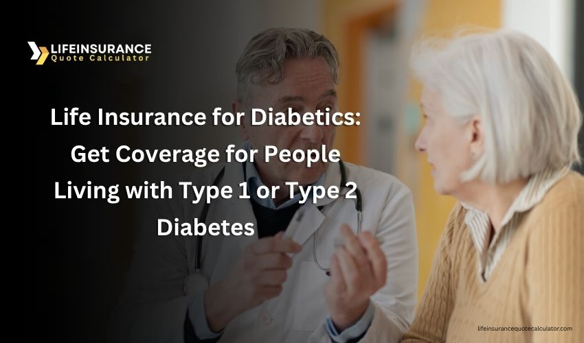 Life Insurance for Diabetics: Get Coverage for People Living with Type 1 or Type 2 Diabetes