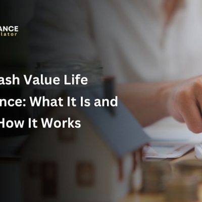 Cash Value Life Insurance What It Is and How It Works