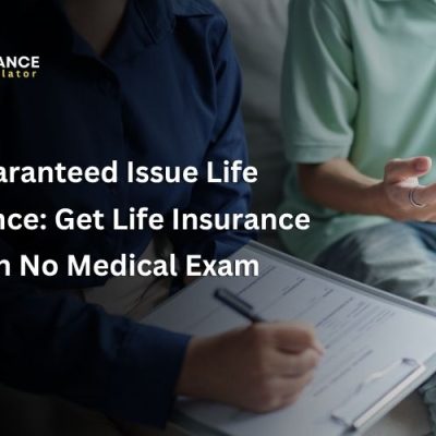 Guaranteed Issue Life Insurance Get Life Insurance with No Medical Exam