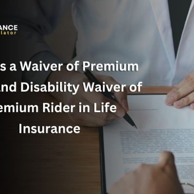 What Is a Waiver of Premium Rider and Disability Waiver of Premium Rider in Life Insurance